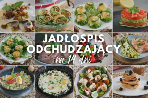 Jadłospis odchudzający na 14 dni: zdrowe i smaczne posiłki, które pomogą Ci schudnąć. Zobacz, co jeść żeby schudnąć!