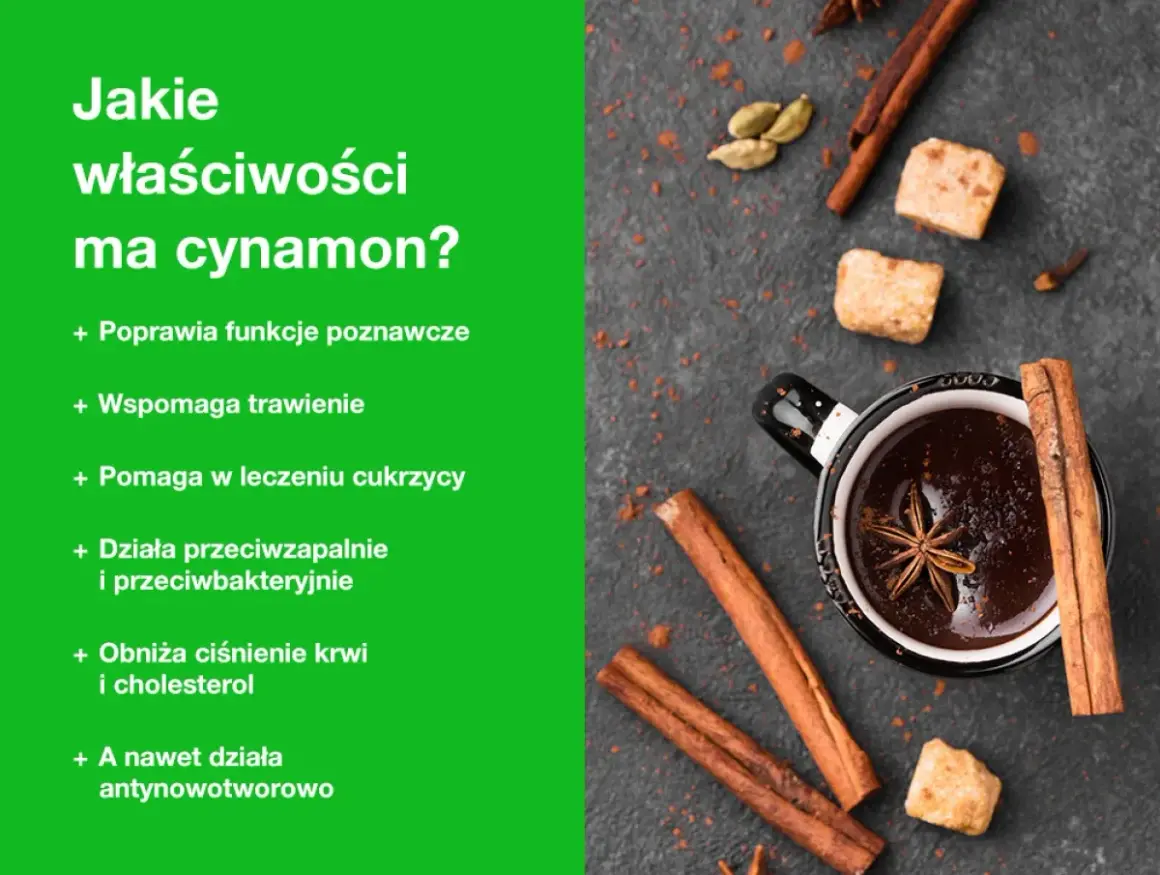 Cynamon właściwości: poprawia funkcje poznawcze, wspomaga trawienie, pomaga w leczeniu cukrzycy, działa przeciwzapalnie i przeciwbakteryjnie.