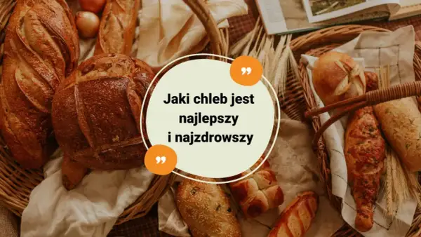 Różnorodne bochenki chleba w koszykach, z tekstem "Jaki chleb jest najlepszy i najzdrowszy".